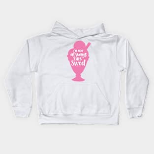 I'm Not Always This Sweet, Ice Cream Sundae Kids Hoodie